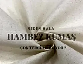 Neden Hala Hambez Kumaş Çok Tercih Ediliyor
